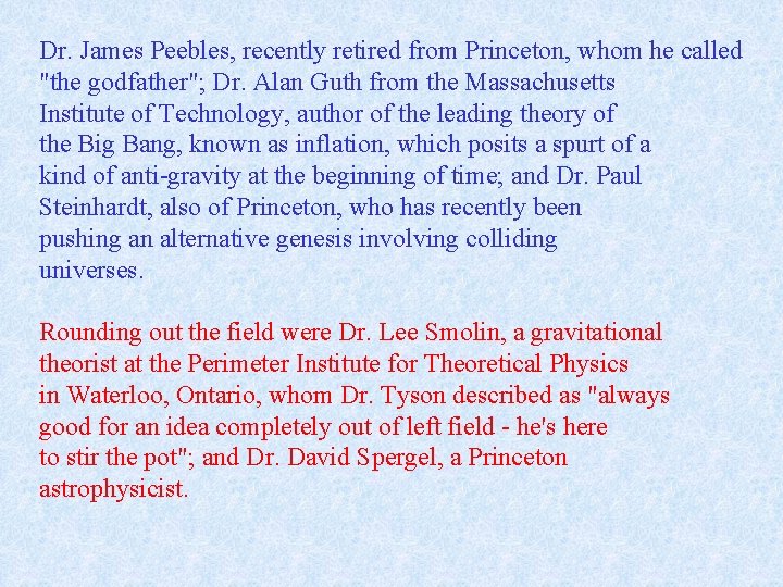 Dr. James Peebles, recently retired from Princeton, whom he called "the godfather"; Dr. Alan