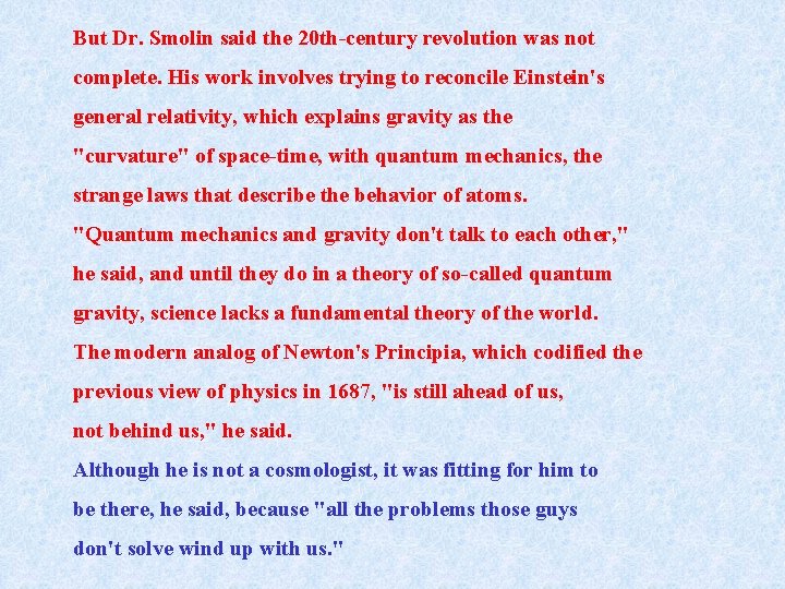 But Dr. Smolin said the 20 th-century revolution was not complete. His work involves