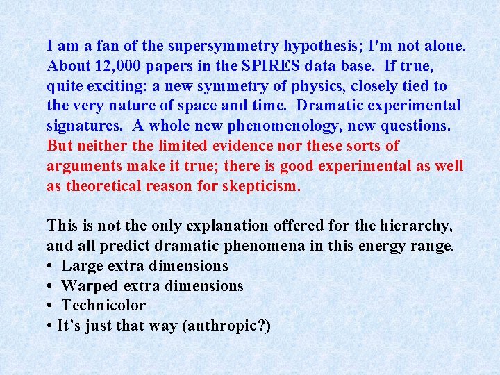 I am a fan of the supersymmetry hypothesis; I'm not alone. About 12, 000