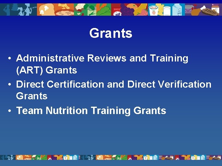 Grants • Administrative Reviews and Training (ART) Grants • Direct Certification and Direct Verification