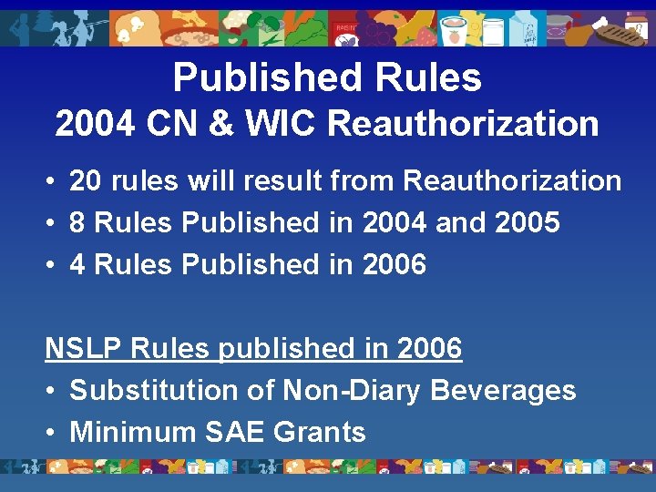 Published Rules 2004 CN & WIC Reauthorization • 20 rules will result from Reauthorization