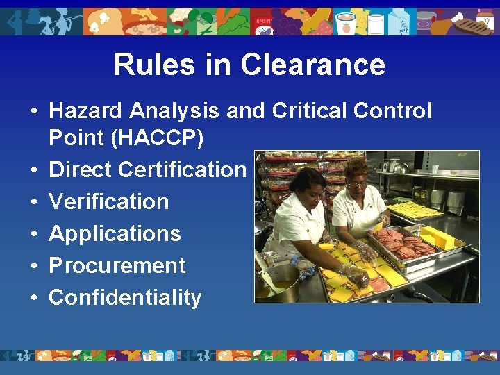 Rules in Clearance • Hazard Analysis and Critical Control Point (HACCP) • Direct Certification