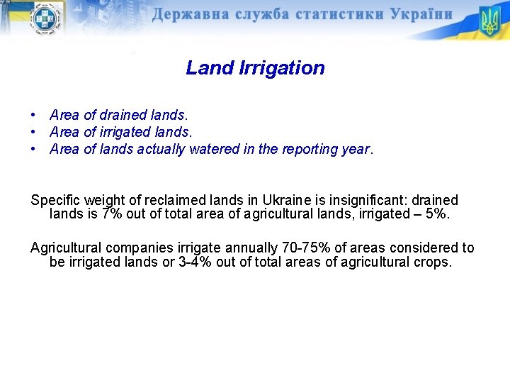 Land Irrigation • Area of drained lands. • Area of irrigated lands. • Area