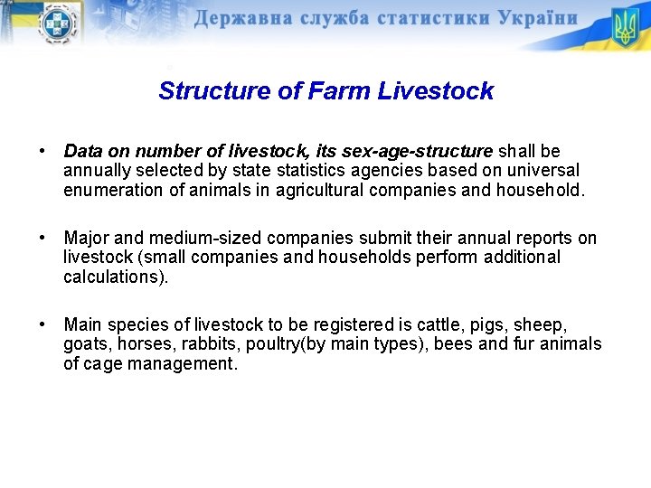 Structure of Farm Livestock • Data on number of livestock, its sex-age-structure shall be