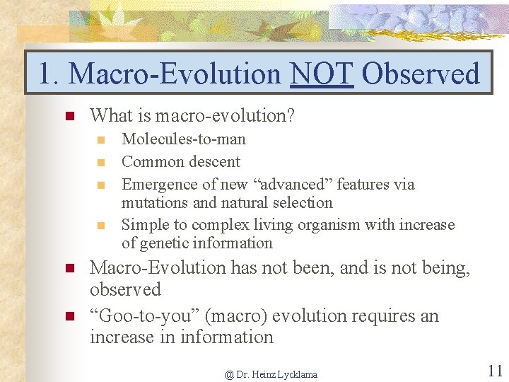 1. Macro-Evolution NOT Observed n What is macro-evolution? n n n Molecules-to-man Common descent