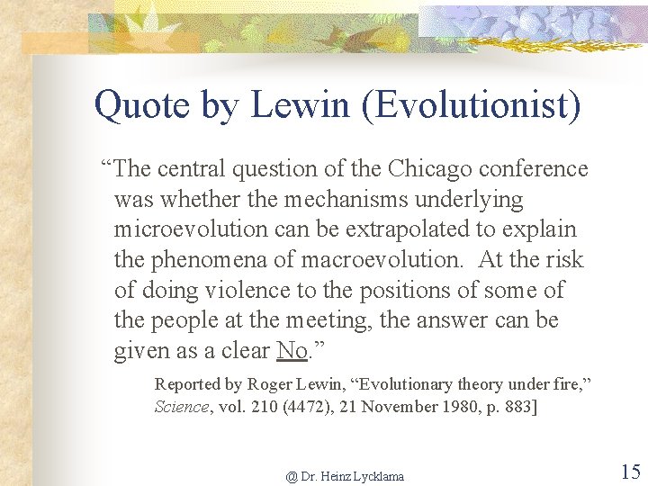 Quote by Lewin (Evolutionist) “The central question of the Chicago conference was whether the