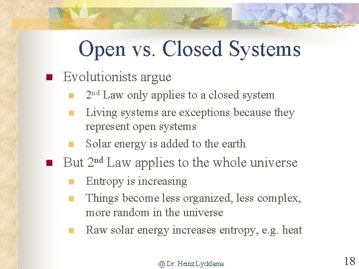 Open vs. Closed Systems n Evolutionists argue n n 2 nd Law only applies