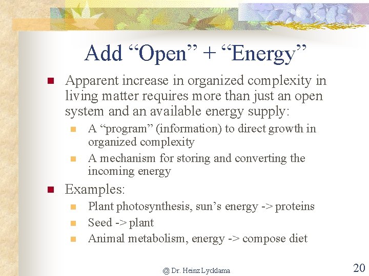 Add “Open” + “Energy” n Apparent increase in organized complexity in living matter requires