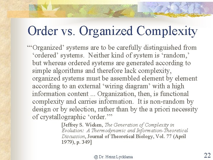 Order vs. Organized Complexity “‘Organized’ systems are to be carefully distinguished from ‘ordered’ systems.