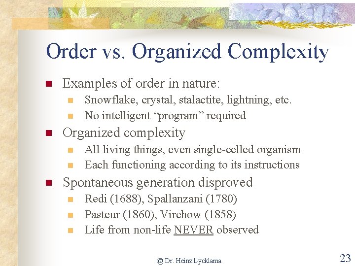 Order vs. Organized Complexity n Examples of order in nature: n n n Organized