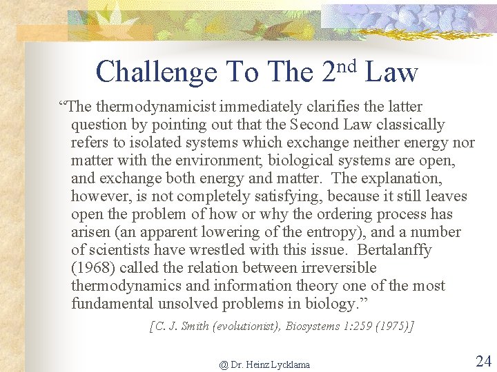 Challenge To The 2 nd Law “The thermodynamicist immediately clarifies the latter question by