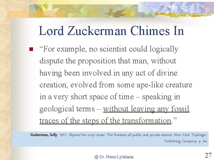 Lord Zuckerman Chimes In n “For example, no scientist could logically dispute the proposition