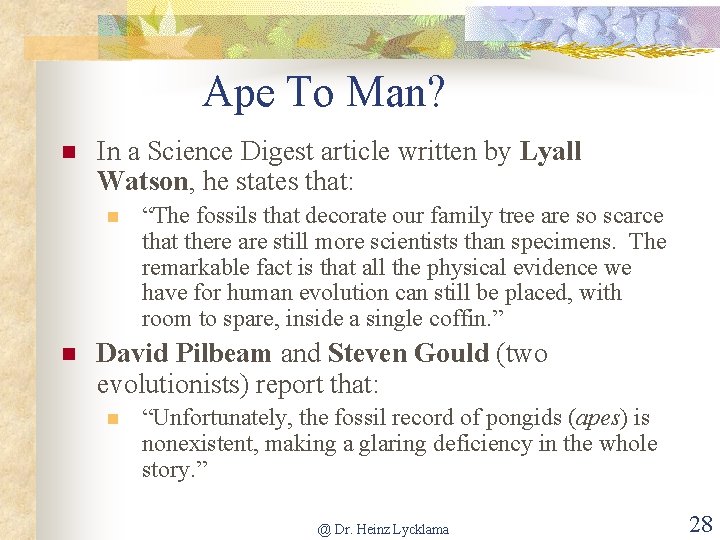 Ape To Man? n In a Science Digest article written by Lyall Watson, he