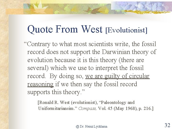 Quote From West [Evolutionist] “Contrary to what most scientists write, the fossil record does