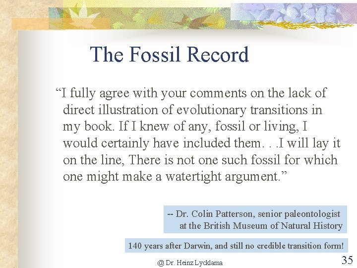 The Fossil Record “I fully agree with your comments on the lack of direct