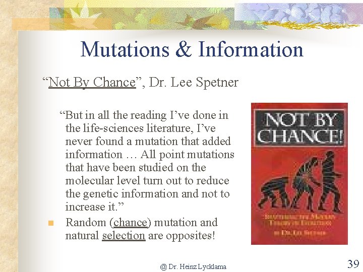 Mutations & Information “Not By Chance”, Dr. Lee Spetner “But in all the reading