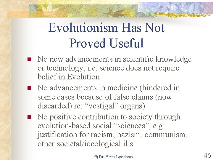 Evolutionism Has Not Proved Useful n n n No new advancements in scientific knowledge