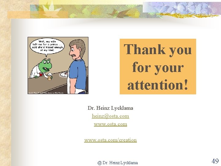 Thank you for your attention! Dr. Heinz Lycklama heinz@osta. com www. osta. com/creation @