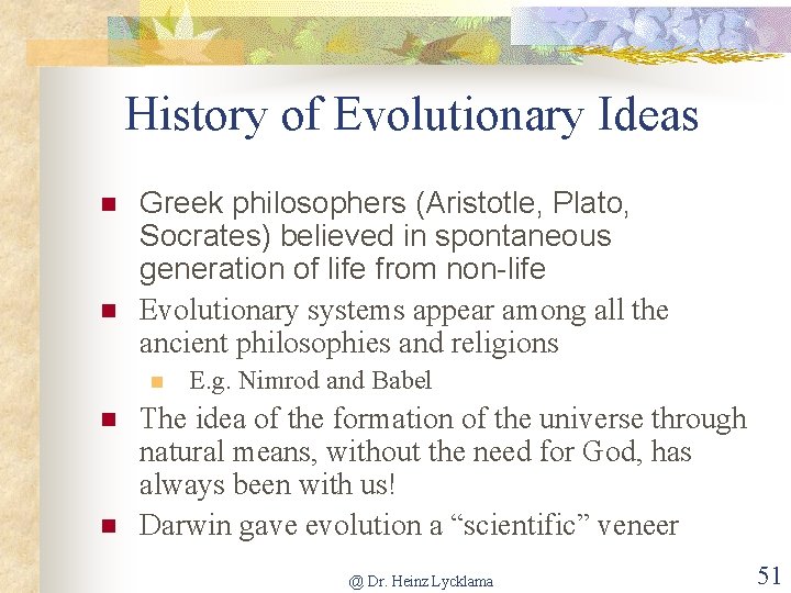 History of Evolutionary Ideas n n Greek philosophers (Aristotle, Plato, Socrates) believed in spontaneous