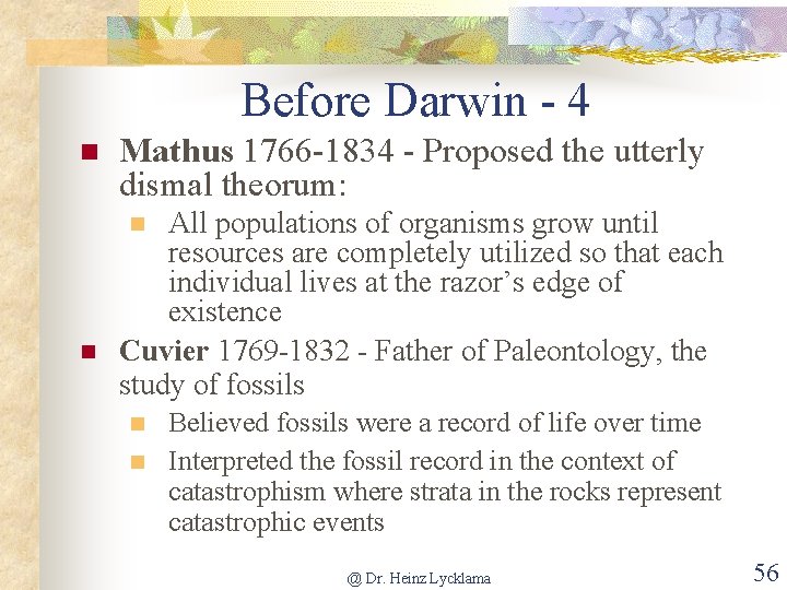 Before Darwin - 4 n Mathus 1766 -1834 - Proposed the utterly dismal theorum: