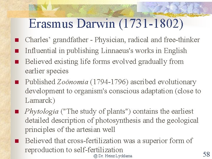 Erasmus Darwin (1731 -1802) n n n Charles’ grandfather - Physician, radical and free-thinker
