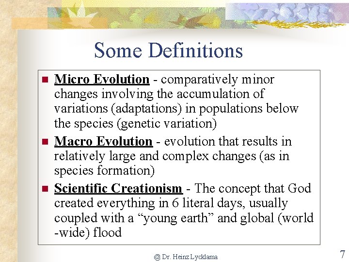 Some Definitions n n n Micro Evolution - comparatively minor changes involving the accumulation