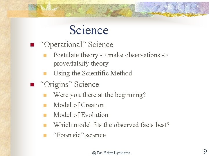 Science n “Operational” Science n n n Postulate theory -> make observations -> prove/falsify