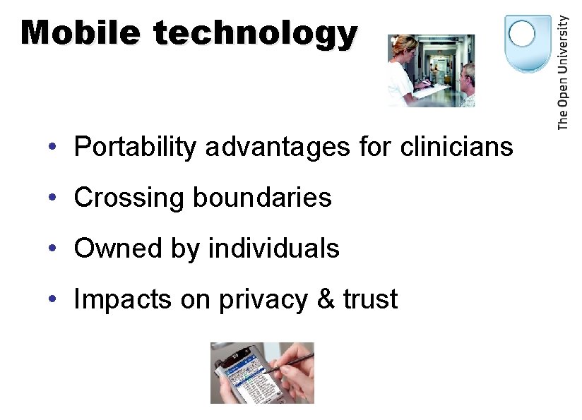 Mobile technology • Portability advantages for clinicians • Crossing boundaries • Owned by individuals