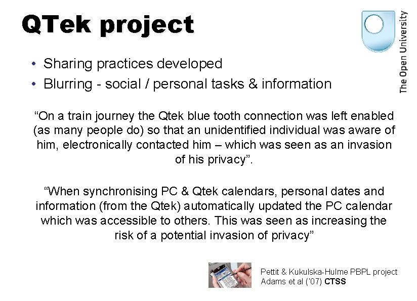 QTek project • Sharing practices developed • Blurring - social / personal tasks &