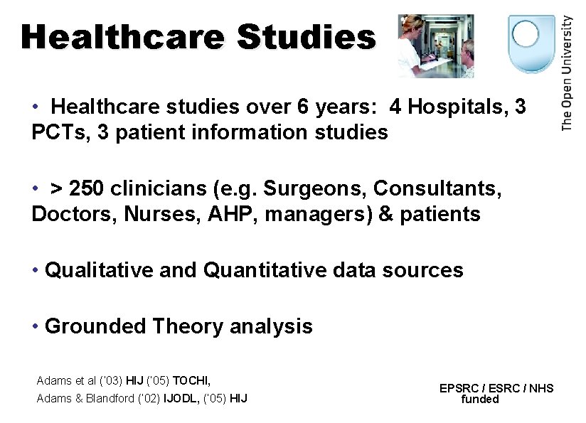 Healthcare Studies • Healthcare studies over 6 years: 4 Hospitals, 3 PCTs, 3 patient