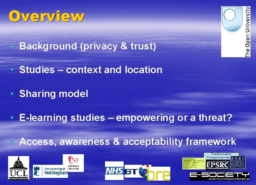 Overview • Background (privacy & trust) • Studies – context and location • Sharing
