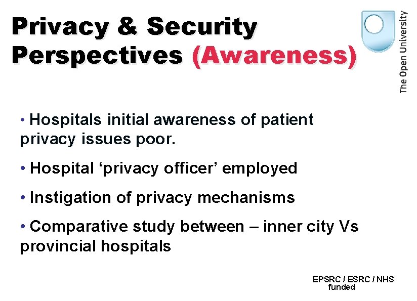 Privacy & Security Perspectives (Awareness) • Hospitals initial awareness of patient privacy issues poor.