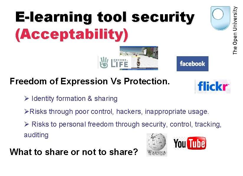 E-learning tool security (Acceptability) Freedom of Expression Vs Protection. Ø Identity formation & sharing