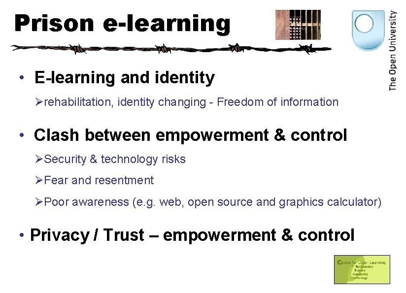 Prison e-learning • E-learning and identity Ørehabilitation, identity changing - Freedom of information •