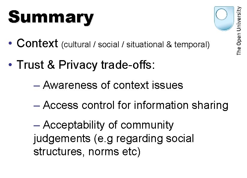 Summary • Context (cultural / social / situational & temporal) • Trust & Privacy
