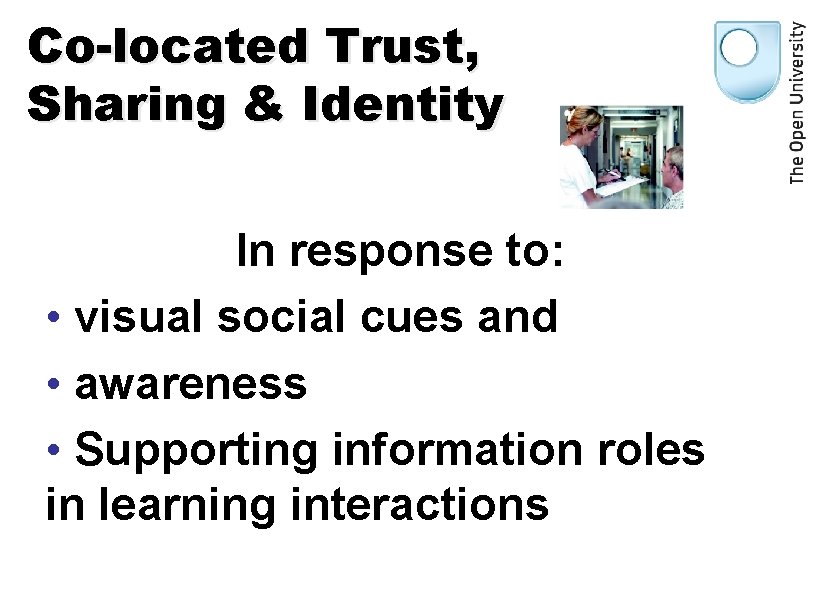 Co-located Trust, Sharing & Identity In response to: • visual social cues and •
