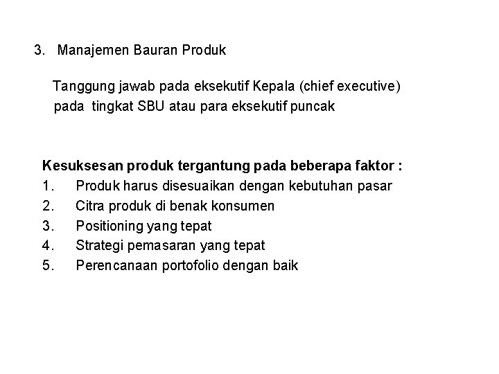 3. Manajemen Bauran Produk Tanggung jawab pada eksekutif Kepala (chief executive) pada tingkat SBU