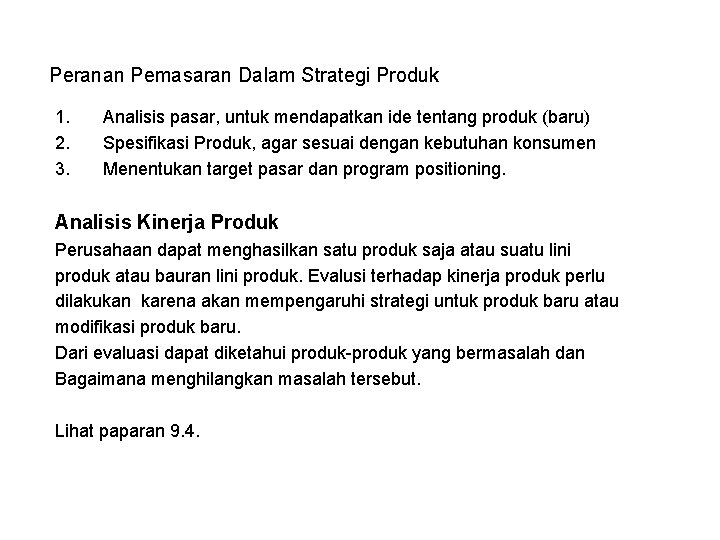 Peranan Pemasaran Dalam Strategi Produk 1. 2. 3. Analisis pasar, untuk mendapatkan ide tentang