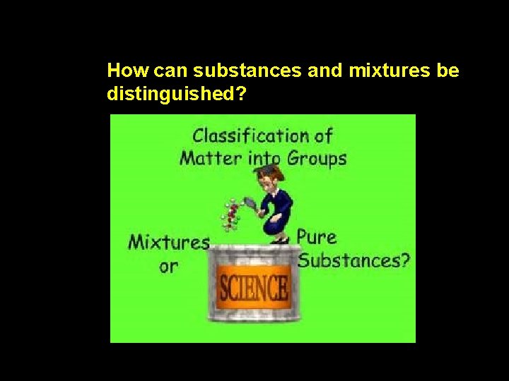 2. 3 How can substances and mixtures be distinguished? 