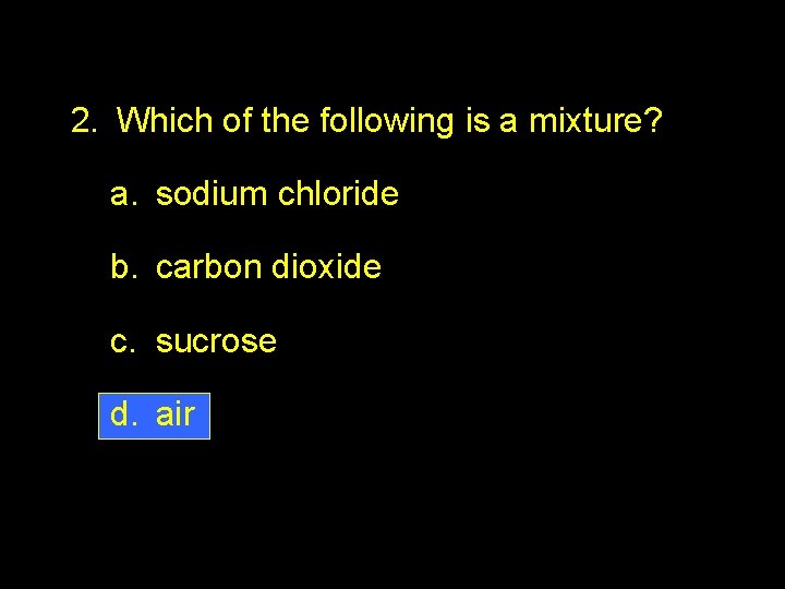 2. 3 Section Quiz 2. Which of the following is a mixture? a. sodium