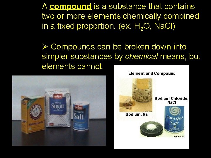 2. 3 A compound is a substance that contains two or more elements chemically