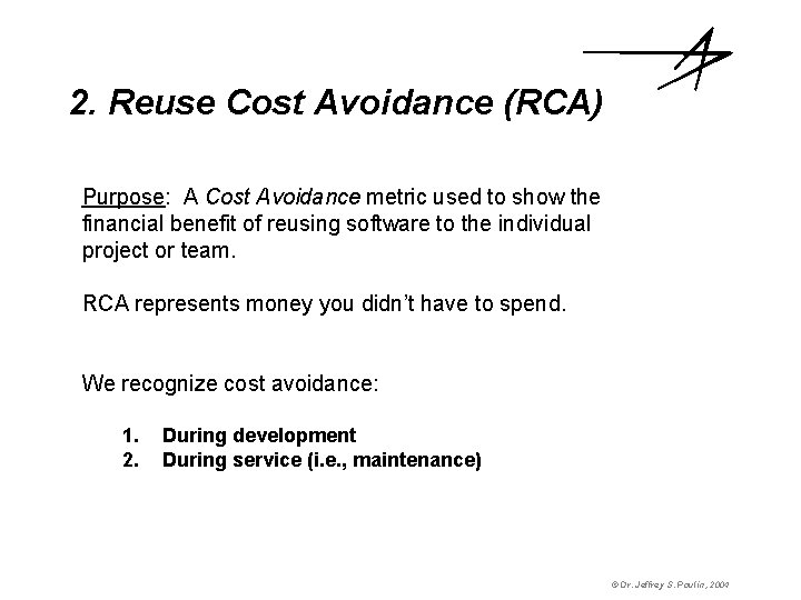 2. Reuse Cost Avoidance (RCA) Purpose: A Cost Avoidance metric used to show the