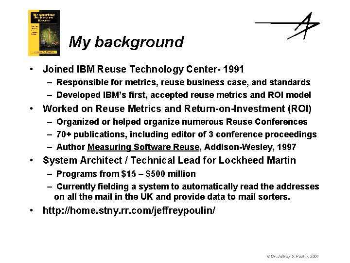 My background • Joined IBM Reuse Technology Center- 1991 – Responsible for metrics, reuse