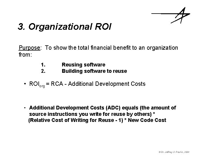 3. Organizational ROI Purpose: To show the total financial benefit to an organization from: