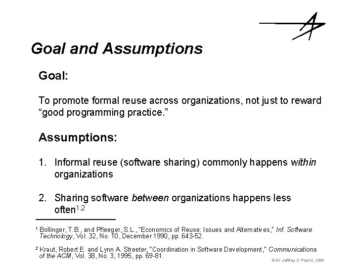 Goal and Assumptions Goal: To promote formal reuse across organizations, not just to reward