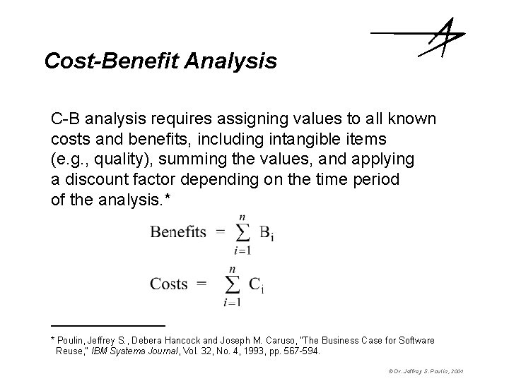 Cost-Benefit Analysis C-B analysis requires assigning values to all known costs and benefits, including