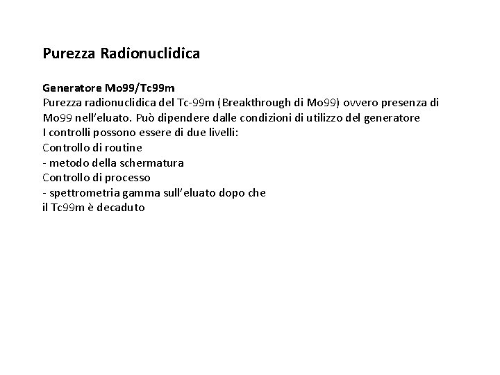 Purezza Radionuclidica Generatore Mo 99/Tc 99 m Purezza radionuclidica del Tc-99 m (Breakthrough di