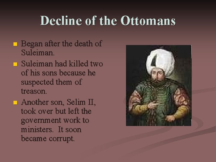Decline of the Ottomans n n n Began after the death of Suleiman had Decline of the Ottomans n n n Began after the death of Suleiman had