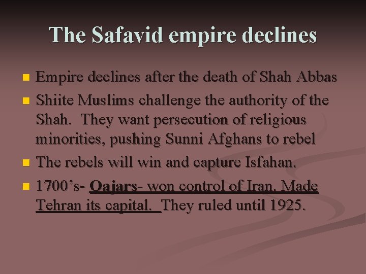 The Safavid empire declines Empire declines after the death of Shah Abbas n Shiite