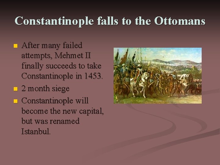 Constantinople falls to the Ottomans n n n After many failed attempts, Mehmet II